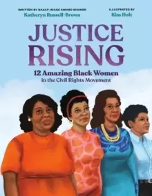 Image of Justice Rising : 12 Amazing Black Women in the Civil Rights Movement