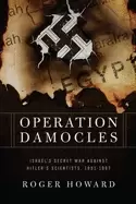 Image of operation damocles israels secret war against hitlers scientists 1951 1967