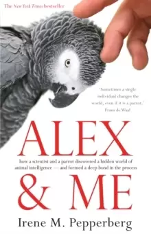 Image of Alex & Me : how a scientist and a parrot discovered a hidden world of animal intelligence - and formed a deep bond in the process