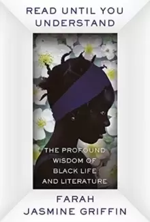 Image of Read Until You Understand : The Profound Wisdom of Black Life and Literature