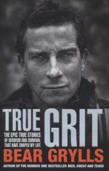 Image of True Grit by Bear Grylls Hardback