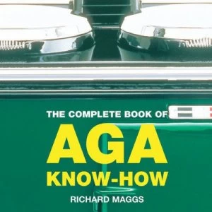 Image of The Complete Book of Aga Know-How by Richard Maggs Paperback