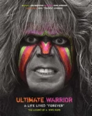 Image of ultimate warrior a life lived forever the legend of a wwe hero