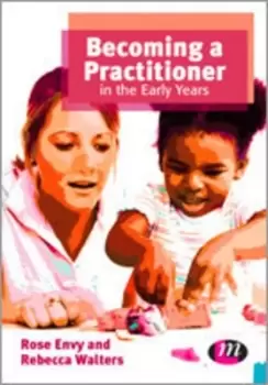 Image of Becoming a practitioner in the early years by Rose Envy