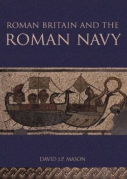 Image of Roman Britain and the Roman Navy by David J P Mason