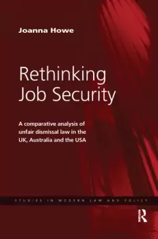 Image of Rethinking Job SecurityA Comparative Analysis of Unfair Dismissal Law in the UK Australia and the USA
