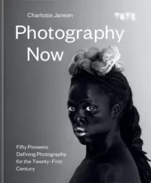 Image of Photography Now : Fifty Pioneers Defining Photography for the Twenty-First Century