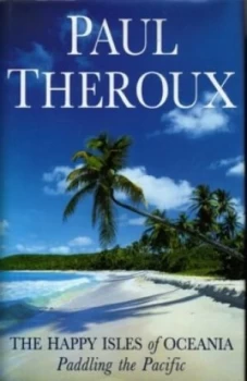 Image of The Happy Isles of Oceania by Paul Theroux Book