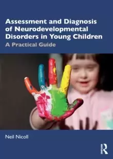 Image of Assessment and Diagnosis of Neurodevelopmental Disorders in Young Children : A Practical Guide