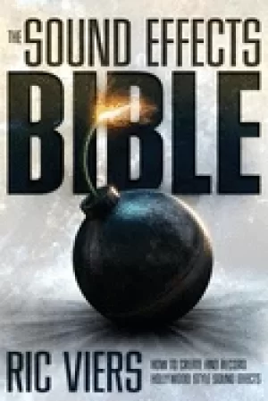 Image of sound effects bible how to create and record hollywood style sound effects