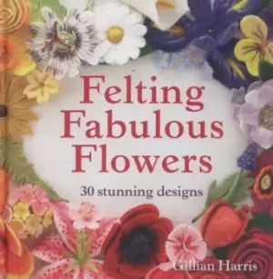 Image of Felting fabulous flowers by Gillian Harris