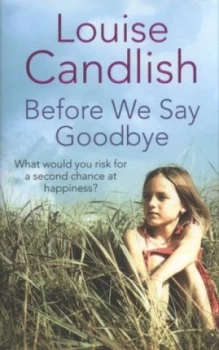 Image of Before We Say Goodbye by Louise Candlish Paperback