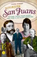 Image of notorious san juans wicked tales from ouray san juan and la plata counties