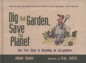 Image of Dig That Garden Save the Planet by Johnnie Dominic Hardback