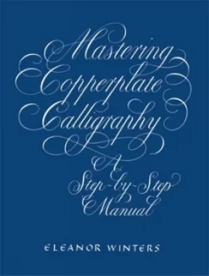 Image of Mastering copperplate calligraphy by Eleanor Winters
