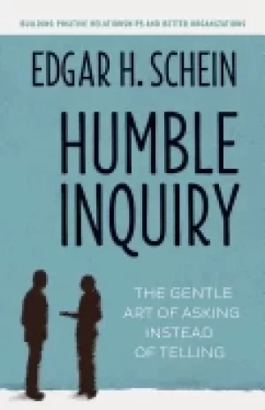 Image of humble inquiry the gentle art of asking instead of telling