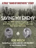 Image of saving my enemy how two wwii soldiers fought against each other and later f