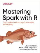 Image of mastering spark with r the complete guide to large scale analysis and model