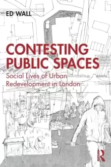Image of Contesting Public Spaces : Social Lives of Urban Redevelopment in London