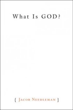 Image of What Is God by Jacob Needleman Hardback