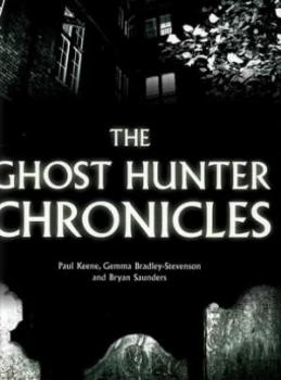 Image of The Ghost Hunter Chronicles by Paul Keene and Gemma Bradley-Stevenson and Bryan Saunders Hardback