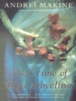 Image of The Crime of Olga Arbyelina by Andre Makine Book
