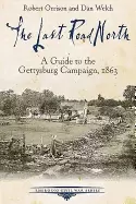 Image of last road north a guide to the gettysburg campaign 1863