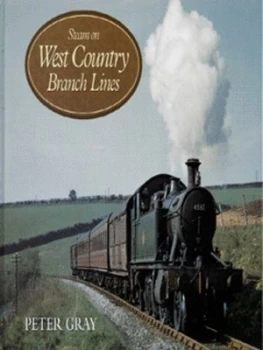 Image of Steam on West Country Branch Lines by Peter W Gray Hardback