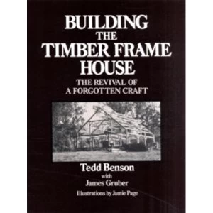 Image of Building the Timber Frame House by Tedd Benson (Paperback, 1981)