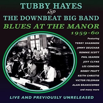 image of Tubby Hayes & The Downbeat Big Band - Blues at the Manor 1959-1960 CD