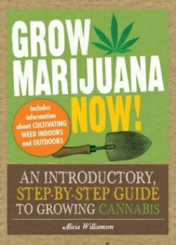 Image of Grow Marijuana Now by Alicia Williamson Book