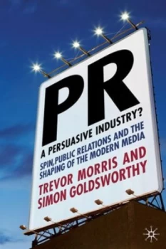 Image of Pr - a Persuasive Industry by T. Morris Hardback