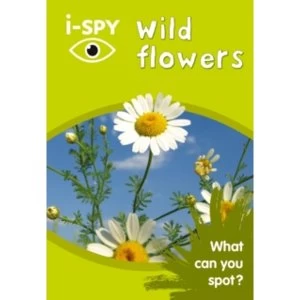 Image of i-Spy Wild Flowers : What Can You Spot?