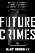Image of future crimes everything is connected everyone is vulnerable and what we ca