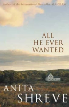 Image of All He Ever Wanted by Anita Shreve Hardback