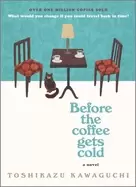 Image of before the coffee gets cold a novel