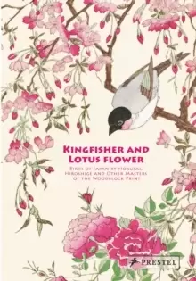 Image of Kingfisher with Lotus Flower : Birds of Japan by Hokusai, Hiroshige and Other Masters of the Woodblock Print