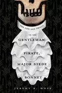 Image of life and tryals of the gentleman pirate major stede bonnet