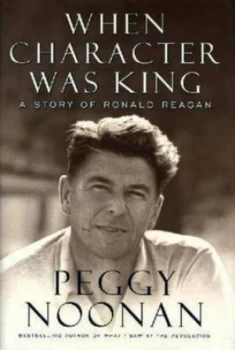 Image of When Character Was King by Peggy Noonan Book