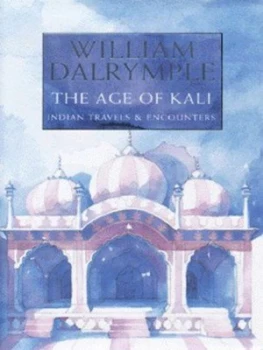 Image of The Age of Kali by William Dalrymple Hardback
