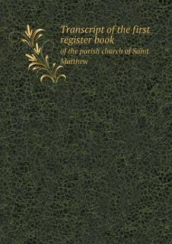 Image of Transcript of the First Register Book of the Parish Church of Saint Matthew by Frederic W Willmore Paperback