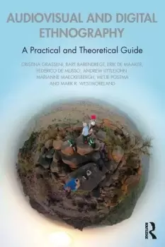 Image of Audiovisual and Digital EthnographyA Practical and Theoretical Guide