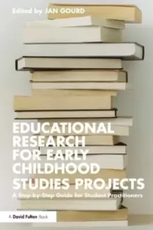 Image of Educational Research for Early Childhood Studies Projects : A Step-by-Step Guide for Student Practitioners