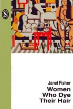 Image of Women Who Dye Their Hair by Janet Fisher Paperback