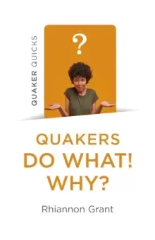 Image of Quaker Quicks - Quakers Do What! Why?