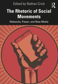Image of The Rhetoric of Social MovementsNetworks Power and New Media