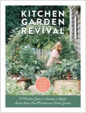 Image of kitchen garden revival a modern guide to creating a stylish small scale lo
