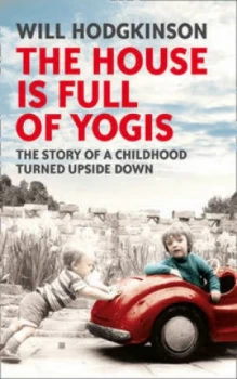 Image of The House Is Full of Yogis by Will Hodgkinson Hardback