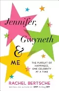 Image of jennifer gwyneth and me the pursuit of happiness one celebrity at a time