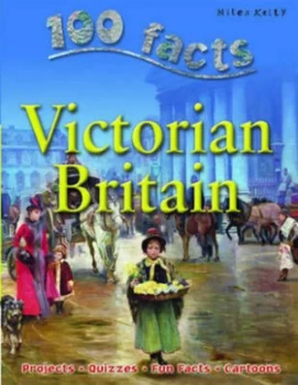 Image of 100 Facts on Victorian Britain by Jeremy Smith and Fiona Macdonald Paperback